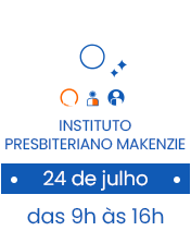 INSTITUTO PRESBITERIANO MAKENZIE- 24 de julho das 09h &agrave;s 16h